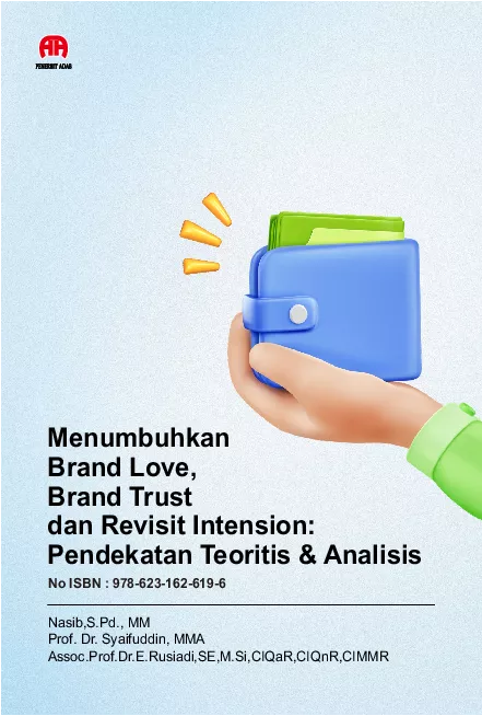 Menumbuhkan Brand Love, Brand Trust dan Revisit Intension : Pendekatan Teoritis & Analisis