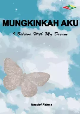 MUNGKINKAH AKU (I Believe With My Dream)