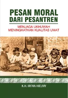 Pesan Moral dari Pesantren: Menjaga Ukhuwah, Meningkatkan Kualitas Umat