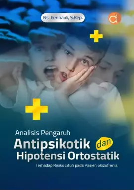 Analisis Pengaruh Antipsikotik dan Hipotensi Ortostatik Terhadap Risiko Jatuh pada Pasien Skizofrenia