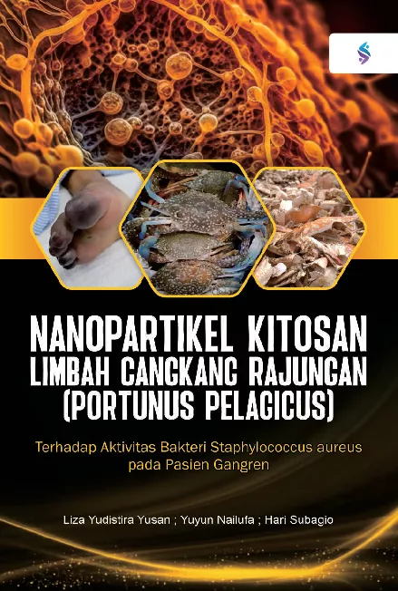 Nanopartikel kitosan limbah cangkang rajungan (Portunus pelagicus) terhadap aktivitas bakteri Staphylococcus aureus pada pasien gangren