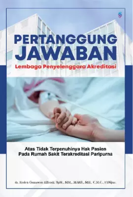 Pertanggungjawaban lembaga penyelenggara akreditasi atas tidak terpenuhinya hak pasien pada rumah sakit terakreditasi paripurna