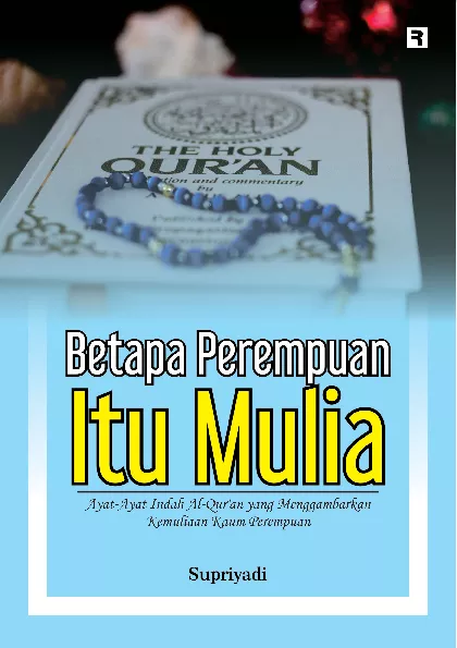 Betapa Perempuan Itu Mulia: Ayat-Ayat Indah Al-Qur'an yang Menggambarkan Kemuliaan Kaum Perempuan