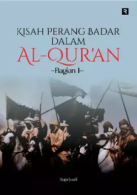 Kisah Perang Badar dalam Al-Qur'an (Bagian 1)