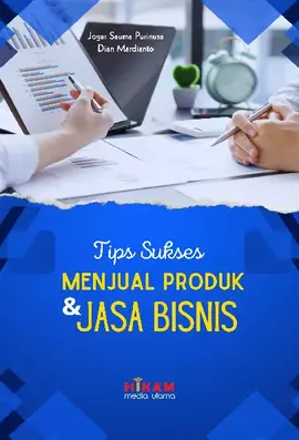 Tips Sukses Menjual Produk dan Jasa Bisnis