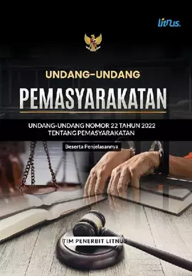 UNDANG-UNDANG PEMASYARAKATAN Undang-Undang Nomor 22 Tahun 2022 tentang Pemasyarakatan Beserta Penjelasannya