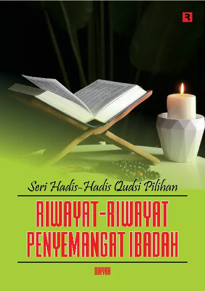 Seri Hadis-Hadis Qudsi Pilihan: Riwayat-Riwayat Penyemangat Ibadah