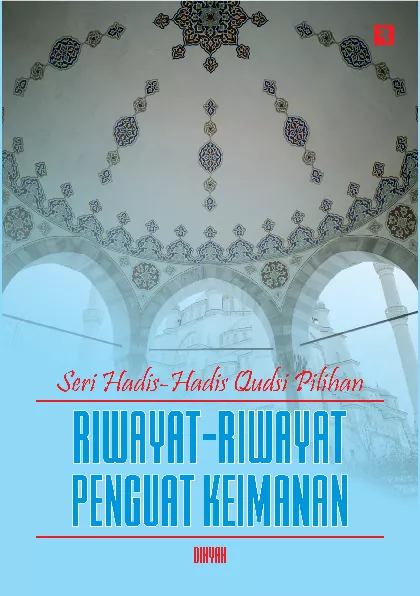 Seri Hadis-Hadis Qudsi Pilihan: Riwayat-Riwayat Penguat Keimanan