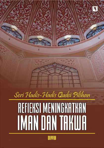 Seri Hadis-Hadis Qudsi Pilihan: Refleksi Meningkatkan Iman dan Takwa