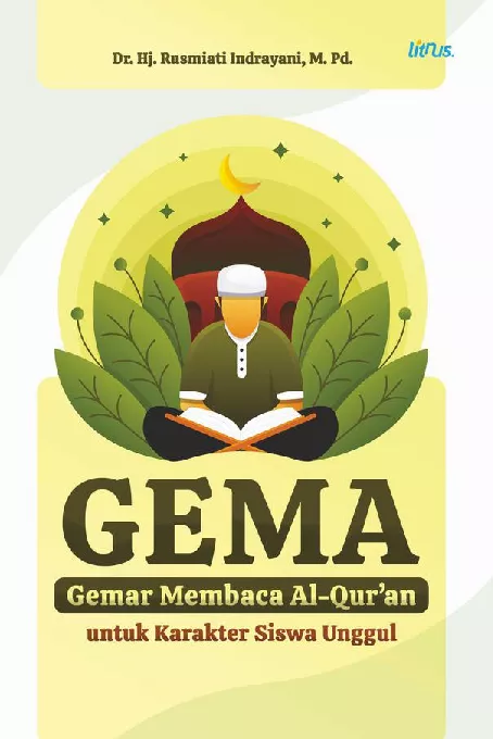 GEMA Gemar Membaca Al Qur'an: Untuk Karakter Siswa Unggul