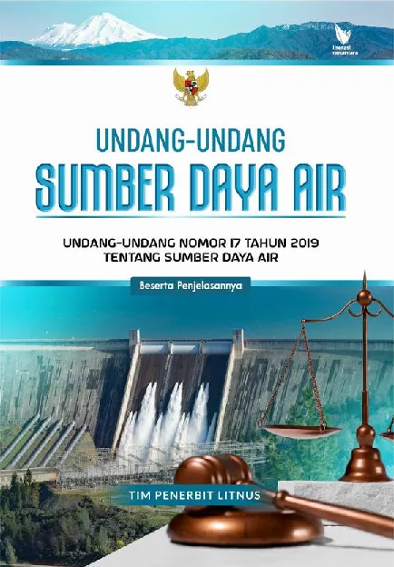 UNDANG-UNDANG SUMBER DAYA AIR Undang-Undang Nomor 17 Tahun 2019 tentang Sumber Daya Air Beserta Penjelasannya