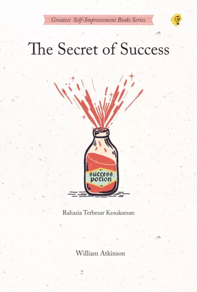 THE SECRET OF SUCCESS: Rahasia Terbesar Kesuksesan