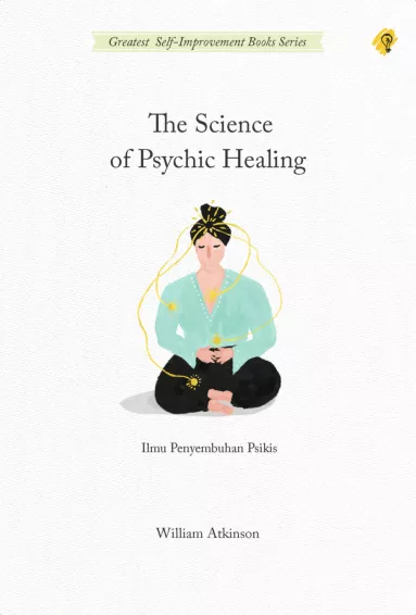 THE SCIENCE OF PSYCHIC HEALING: Ilmu Penyembuhan Psikis