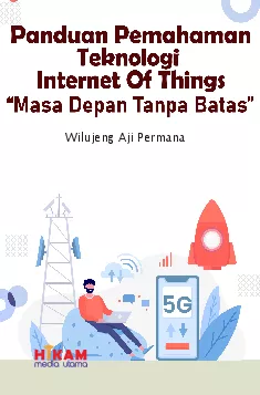 Panduan Pemahaman Teknologi Internet of Things: Masa Depan Tanpa Batas