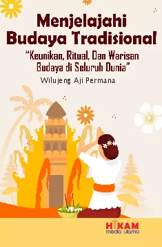 Menjelajahi Budaya Tradisional: Keunikan, Ritual, dan Warisan Budaya di Seluruh Dunia