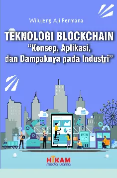 Teknologi Blockchain Konsep, Aplikasi, dan Dampaknya pada Industri