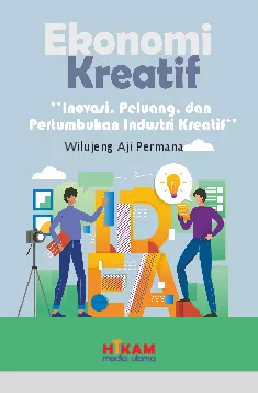 Ekonomi Kreatif Inovasi, Peluang, dan Pertumbuhan Industri Kreatif