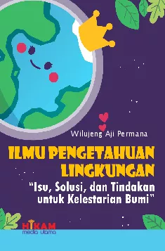 Ilmu Pengetahuan Lingkungan: Isu, Solusi, dan Tindakan untuk Kelestarian Bumi