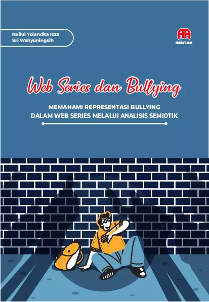 Web Series Dan Bullying Memahami Representasi Bullying Dalam Web Series Melalui Analisis Semiotik