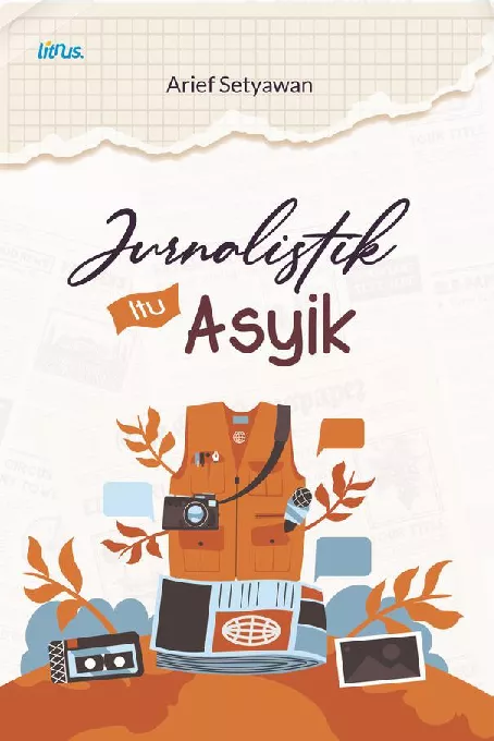 JURNALISTIK ITU ASYIK