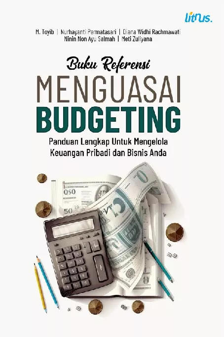 MENGUASAI BUDGETING: PANDUAN LENGKAP UNTUK MENGELOLA KEUANGAN PRIBADI DAN BISNIS ANDA