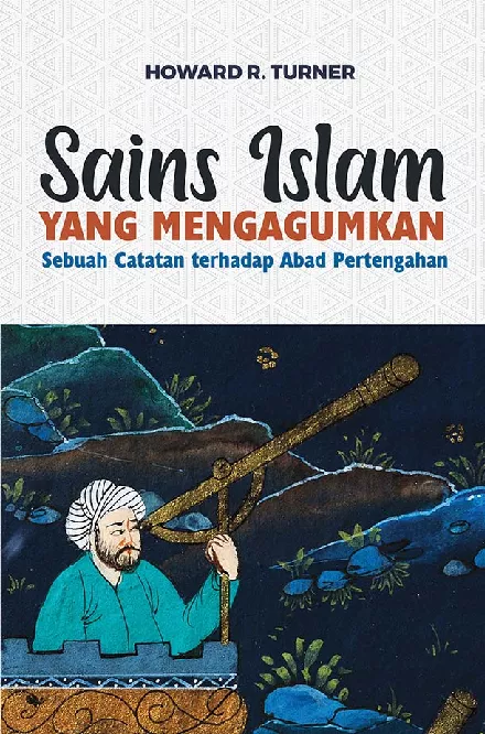 Sains Islam Yang Mengagumkan: Sebuah Catatan terhadap Abad Pertengahan