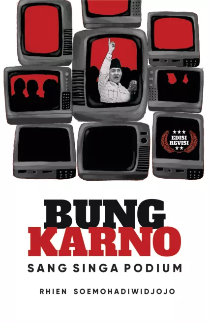 BUNG KARNO SANG SINGA PODIUM (EDISI REVISI)