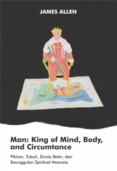 MAN: KING OF MIND, BODY, AND CIRCUMTANCE