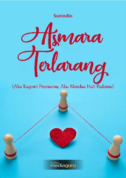 Asmara terlarang : aku kagumi pesonamu, aku mendua hati padamu