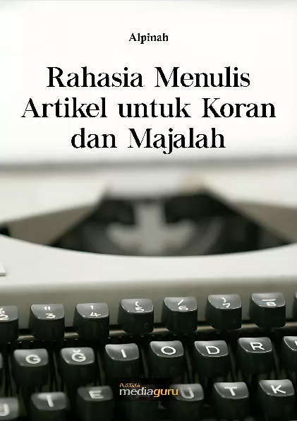 Rahasia menulis artikel untuk koran dan majalah