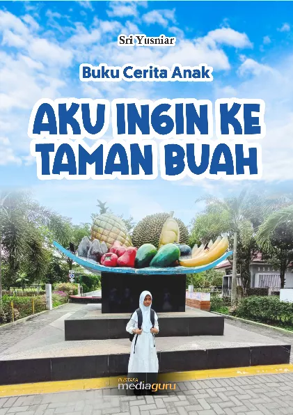 Buku cerita anak : aku ingin ke taman buah