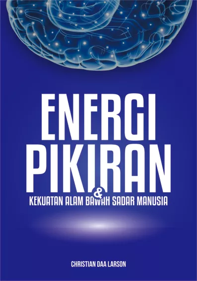 ENERGI PIKIRAN DAN KEKUATAN ALAM BAWAH SADAR