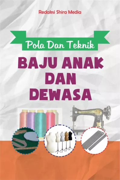 POLA DAN TEKNIK BAJU ANAK DAN DEWASA