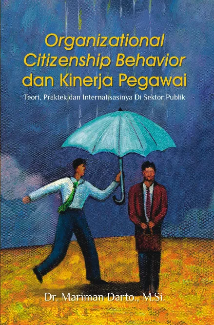 Organizational citizenship behavior dan kinerja pegawai : teori,praktek dan implikasinya di sektor publik