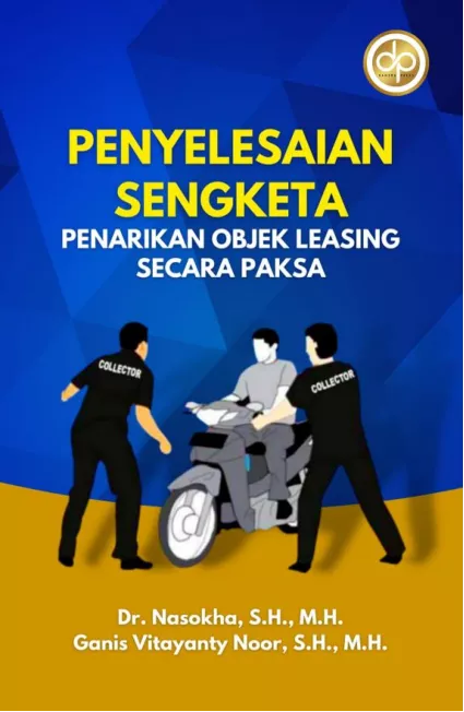 Penyelesaian Sengketa Penarikan Objek Leasing Secara Paksa