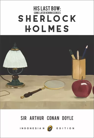 HIS LAST BOW: SOME LATER REMINISCENCES OF SHERLOCK HOLMES (NEW COVER)