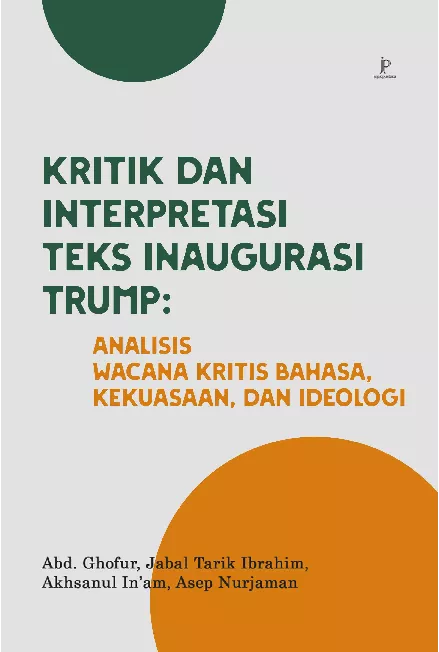 Kritik & Interpretasi Teks Inaugurasi Trump: Analisis Wacana Kritis Bahasa, Kekuasaan, dan Ideologi