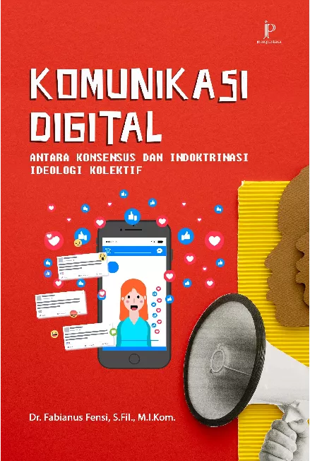 Komunikasi Digital antara Konsensus dan Indoktrinasi Ideologi Kolektif