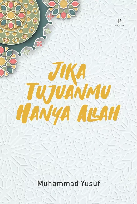 Jika Tujuanmu Hanya Allah