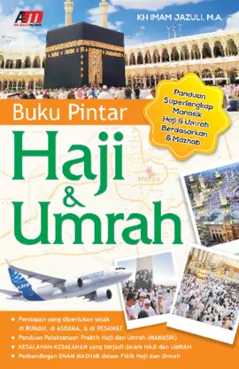 Buku Pintar Haji & Umrah: Panduan Superlengkap Manasik Haji & Umrah Berdasarkan 6 Mazhab