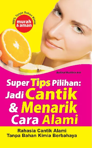 Super Tips Pilihan (Jadi Cantik & Menarik Cara Alami)