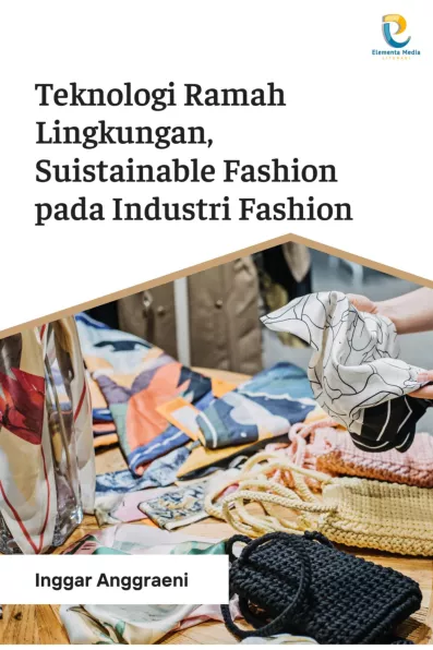 Teknologi Ramah Lingkungan, Suistainable Fashion pada Industri Fashion