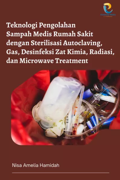 Teknologi Pengolahan Sampah Medis Rumah Sakit dengan Sterilisasi Autoclaving, Gas, Desinfeksi Zat Kimia, Radiasi, dan Microwave Treatment