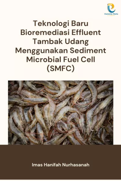 Teknologi Baru Bioremediasi Effluent Tambak Udang Menggunakan Sediment Microbial Fuel Cell (SMFC)