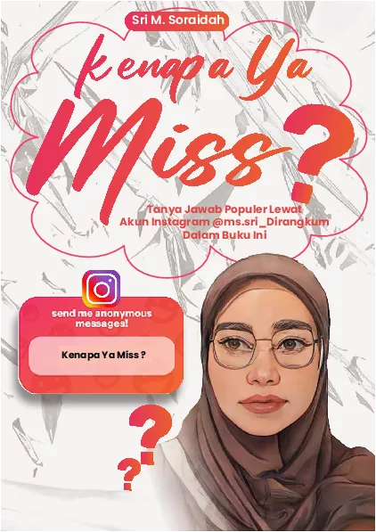 Kenapa Ya Miss? : Tanya Jawab Populer Lewat Akun Instagram @ms.sri_ Dirangkum Dalam Buku Ini