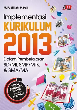 Implementasi Kurikulum 2013 Dalam Pembelajaran Sd/Mi, Smp/Mts, & Sma/Ma