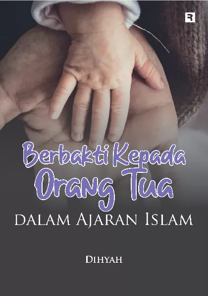 Berbakti kepada Orang Tua dalam Ajaran Islam