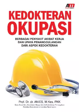 Kedokteran Okupasi : Berbagai Penyakit Akibat Kerja dan Upaya Penanggulangan dari Aspek Kedokteran