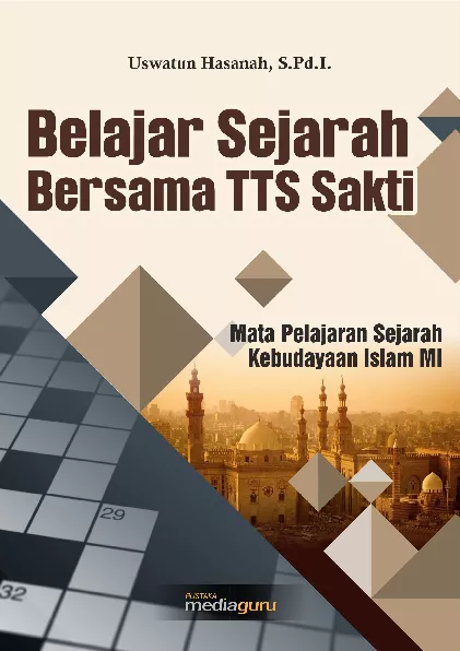 Belajar sejarah bersama TTS sakti : mata pelajaran sejarah kebudayaan Islam MI