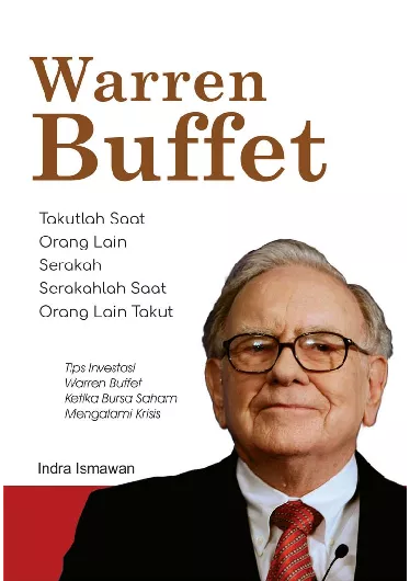 Warren Buffet (Serakahlah Saat Orang Lain Takut, Takutlah Saat Orang Lain Serakah)